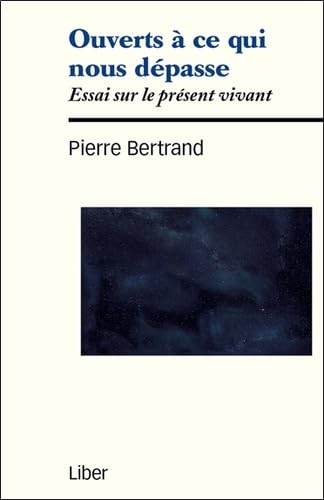 9782895785170: Ouverts  ce qui nous dpasse - Essai sur le prsent vivant