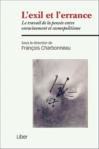 9782895785477: L'exil et l'errance: Le travail de la pense entre enracinement et cosmopolitisme