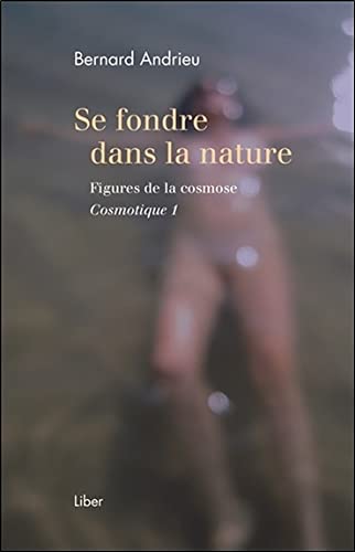 Beispielbild fr Se Fondre Dans La Nature : Figures De La Cosmose : Cosmotique 1 zum Verkauf von RECYCLIVRE