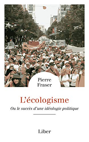 Beispielbild fr L'cologisme : Ou Le Succs D'une Idologie Politique zum Verkauf von RECYCLIVRE