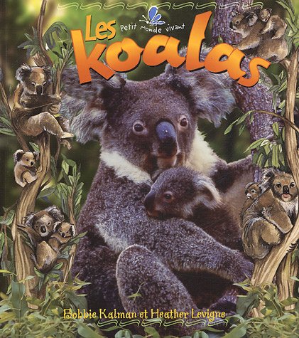 Stock image for Les Koalas (Le Petit Monde Vivant / Small Living World, 15) (French Edition) for sale by Irish Booksellers