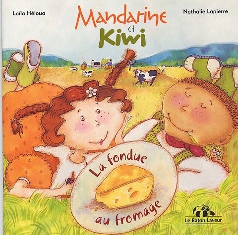 Imagen de archivo de Mandarine et Kiwi : La Fondue Au Fromage a la venta por Better World Books