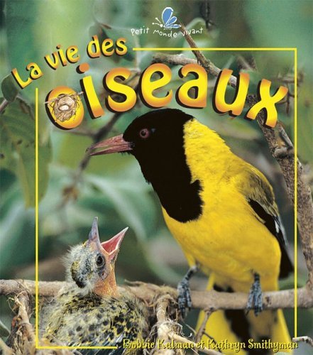 Beispielbild fr La Vie Des Oiseaux (Le Petit Monde Vivant) (French Edition) zum Verkauf von Ergodebooks