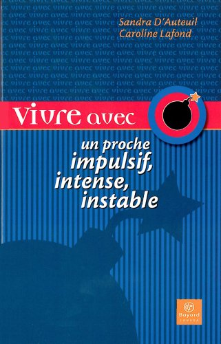 Beispielbild fr Vivre Avec un Proche Intense, Imprvisible, Impulsif zum Verkauf von Better World Books