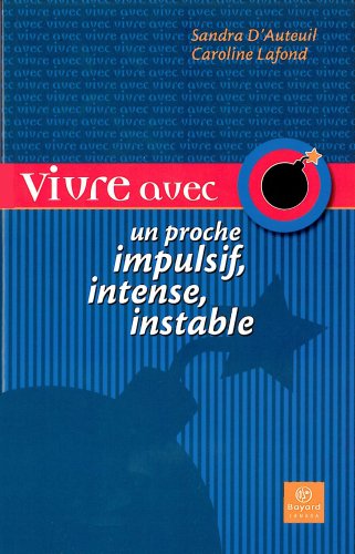 Stock image for Vivre Avec un Proche Intense, Imprvisible, Impulsif for sale by Better World Books