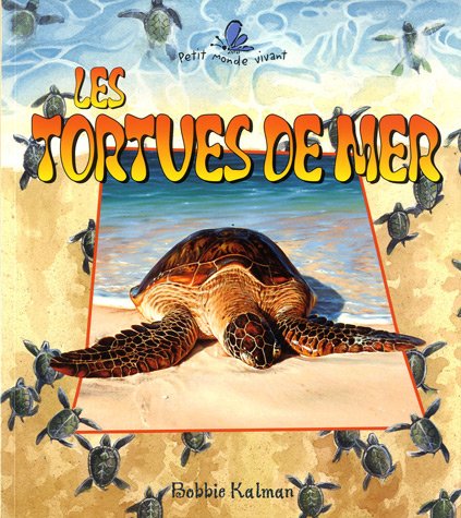 9782895791645: Les Tortues de Mer = The Life Cycle of a Sea Turtle (Petit Monde Vivant)