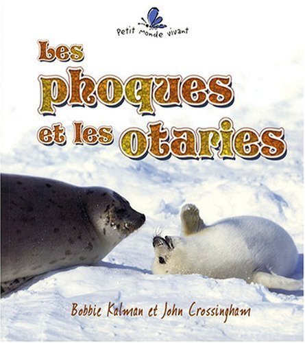 9782895791652: Les Phoques Et les Otaries = Seals and Sea Lions (Petit Monde Vivant)