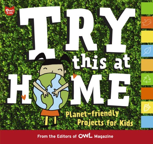Stock image for Try This at Home : Planet-Friendly Projects for Kids for sale by Better World Books: West