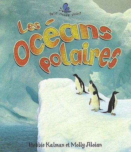 Stock image for Les Oceans Polaires (Petit Monde Vivant) (French Edition) for sale by Ezekial Books, LLC