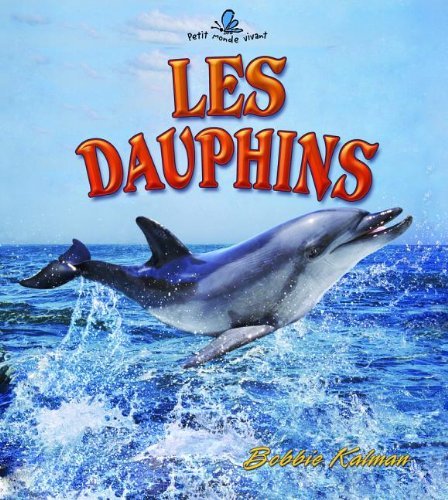 Stock image for Les dauphins (Petit Monde Vivant) (French Edition) for sale by Irish Booksellers