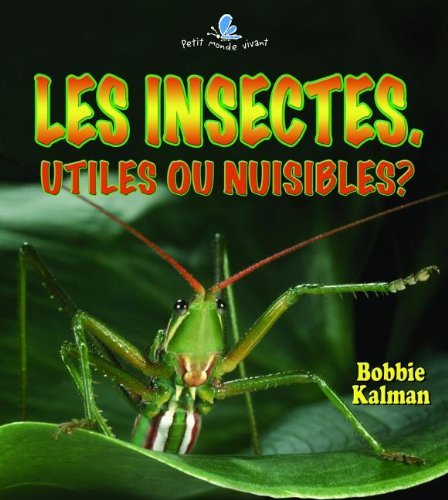 Imagen de archivo de Insectes : Utiles Ou Nuisibles? a la venta por Better World Books