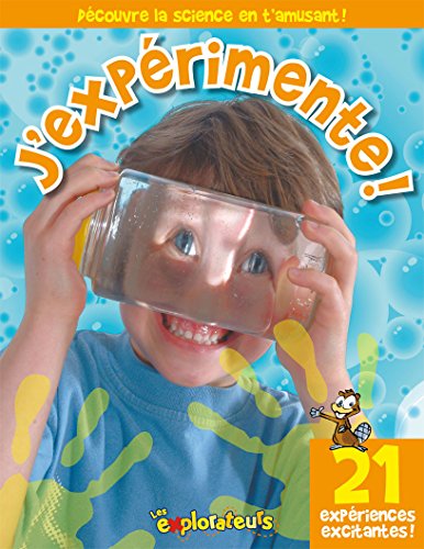 Stock image for J'exprimente! : Dcouvre la Science en T'amusant!: 21 Expriences Excitantes! for sale by Better World Books