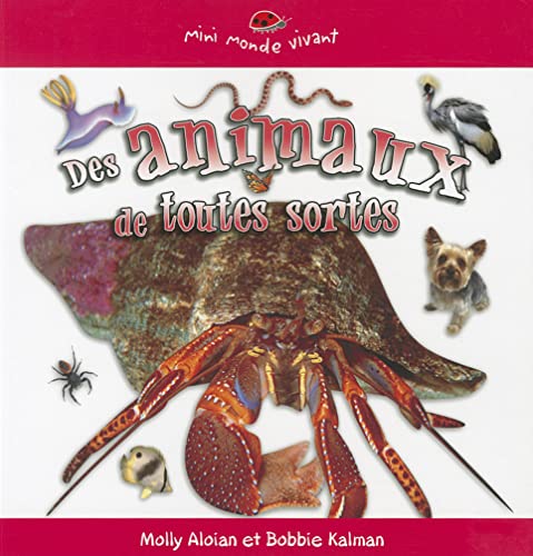 Stock image for Des animaux de toutes sortes / Many Kinds of Animals (Mini Monde Vivant / Small Living World) (French Edition) for sale by Irish Booksellers