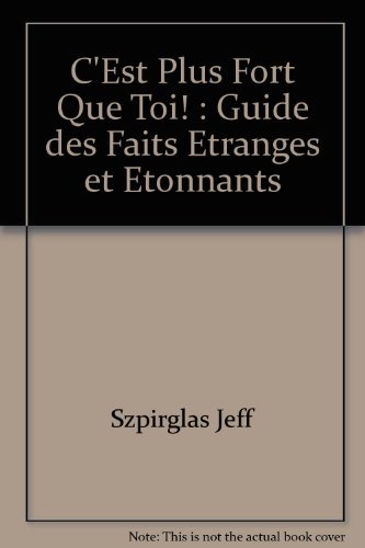 Imagen de archivo de C'est Plus Fort Que Toi! : Guide des Faits tranges et tonnants du Comportement Humain a la venta por Better World Books