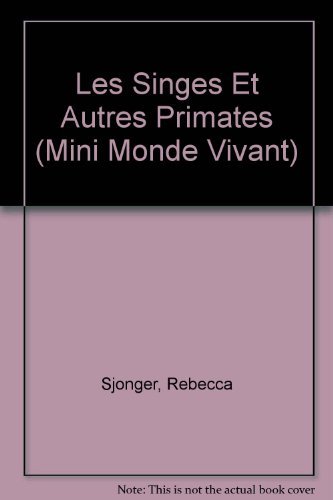 Stock image for Les Singes Et Autres Primates (Mini Monde Vivant) (French Edition) for sale by Ezekial Books, LLC