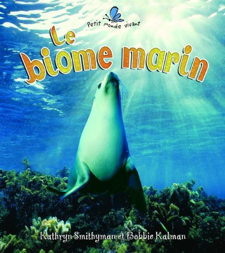 9782895794783: Le biome marin (Petit Monde Vivant / Small Living World)