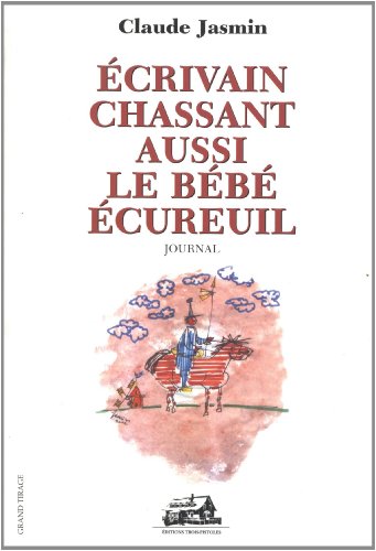 Beispielbild fr Ecrivain Chassant Aussi le Bb cureuil : Journal, Avril  Aot 2002 zum Verkauf von Better World Books Ltd