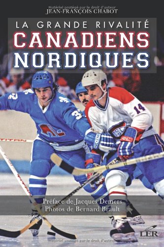 Beispielbild fr La grande rivalit canadiens nordiques zum Verkauf von Quickhatch Books