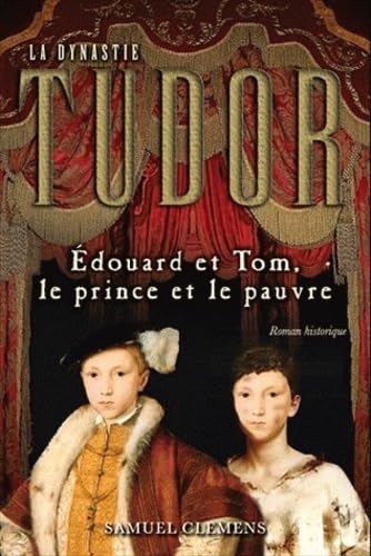 Beispielbild fr La dynastie Tudor et Edouard et Tom, le prince et le pauvre zum Verkauf von Ammareal