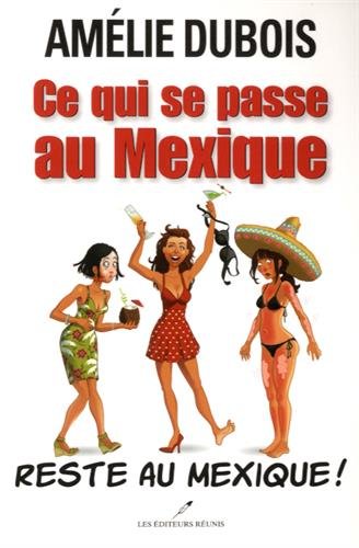 Stock image for Ce Qui Se Passe Au Mexique Reste Au Mexique! for sale by Better World Books