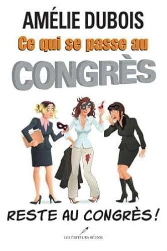 9782895854586: Ce Qui Se Passe au Congres Reste au Congres!