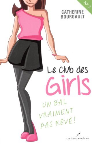 9782895855132: LE CLUB DES GIRLS V 01 UN BAL VRAIMENT PAS REVE !