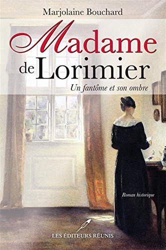 Beispielbild fr Madame de Lorimier Un fantme et son ombre zum Verkauf von Bay Used Books