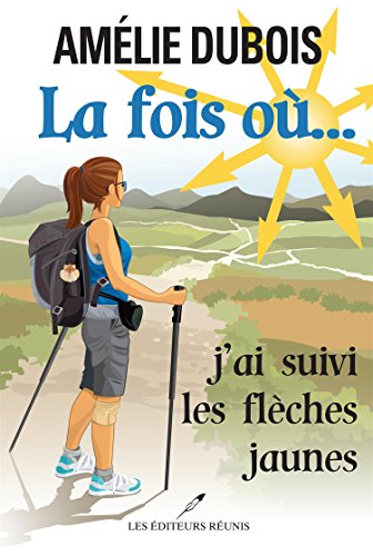 Beispielbild fr La fois o. j'ai suivi les flches jaunes (Roman) (French Edition) zum Verkauf von Better World Books