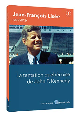 Beispielbild fr Jean-Franois Lise raconte T.01 La tentation qubcoise de John F. Kennedy zum Verkauf von GF Books, Inc.