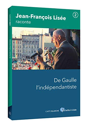 Beispielbild fr Jean-Franois Lise raconte T.02 De Gaulle l'indpendantiste zum Verkauf von Gallix