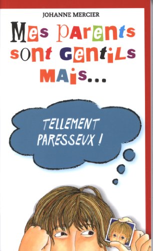 Mes parents sont gentils mais... tellement paresseux! (9782895910961) by Johanne Mercier