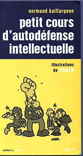 Beispielbild fr Petit Cours d'Autodefense Intellectuelle zum Verkauf von Better World Books