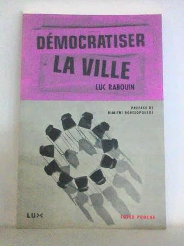 Beispielbild fr DMOCRATISER LA VILLE - LE BUDGET PARTICIPATIF DE PORTO ALEGRE  MONTRAL zum Verkauf von Librairie La Canopee. Inc.