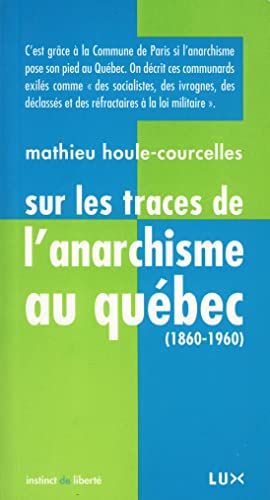 Beispielbild fr SUR LES TRACES DE L'ANARCHISME AU QUEBEC (1860-1960) zum Verkauf von Gallix