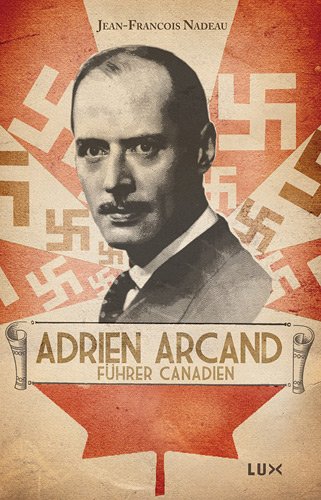 Stock image for Adrien Arcand, Fhrer Canadien for sale by Better World Books