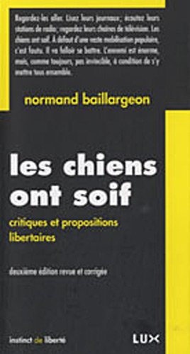 Stock image for LES CHIENS ONT SOIF: Critiques et propositions libertaires for sale by WorldofBooks