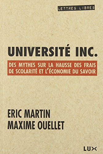 Beispielbild fr Universit Inc : Des Mythes Sur la Hausse des Frais de Scolarit et L'conomie du Savoir zum Verkauf von Better World Books Ltd