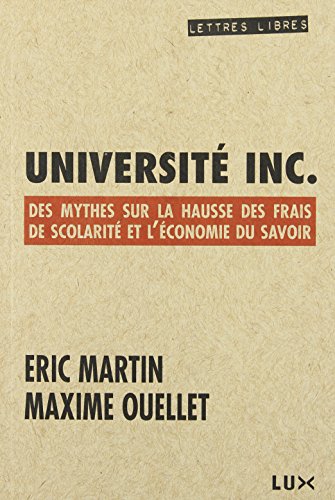 Stock image for Universit Inc : Des Mythes Sur la Hausse des Frais de Scolarit et L'conomie du Savoir for sale by Better World Books Ltd