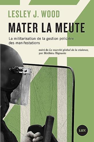 Beispielbild fr Mater La Meute : Militarisation De La Gestion Policire Des Manifestations. Le March Global De La V zum Verkauf von RECYCLIVRE