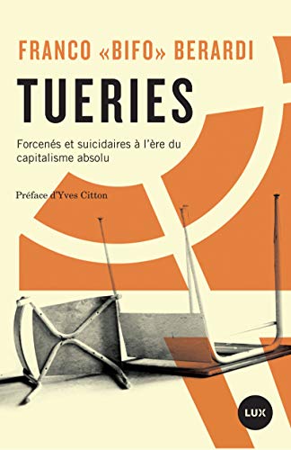 Beispielbild fr Tueries :forcens et suicidaires  l're du capitalisme absolu zum Verkauf von Ammareal