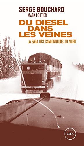 Imagen de archivo de Du diesel dans les veines - La saga des camionneurs du Nord a la venta por Gallix