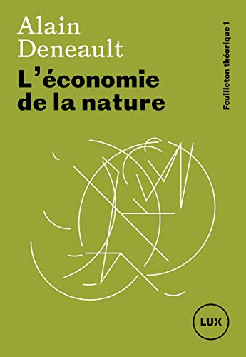 Beispielbild fr L'conomie de la nature [Broch] Deneault, Alain zum Verkauf von BIBLIO-NET