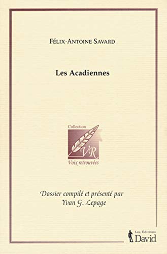 Beispielbild fr Flix-Antoine Savard,: les Acadiennes zum Verkauf von Librairie La Canopee. Inc.