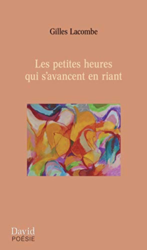 Beispielbild fr Petites heures qui s'avancent en riant (Les) zum Verkauf von Librairie La Canopee. Inc.