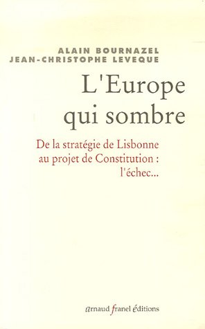 Beispielbild fr L'Europe qui sombre: De la stratgie de Lisbonne au projet de Constitution Europenne. l'chec zum Verkauf von Ammareal