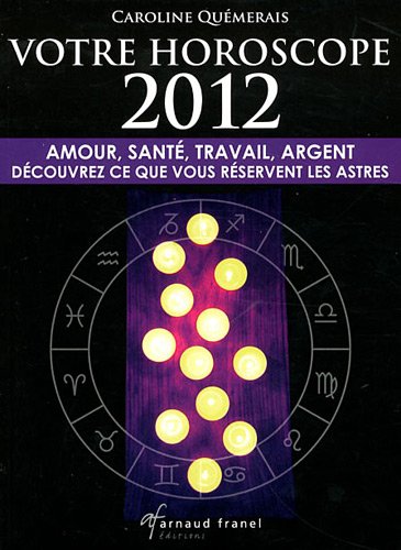 Beispielbild fr Votre horoscope 2012: Amour, sant, travail, argent, dcouvrez ce que vous rservent les astres zum Verkauf von Ammareal