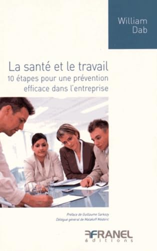 Beispielbild fr La sant et le travail : 10 tapes pour une prvention efficace dans l'entreprise zum Verkauf von Ammareal