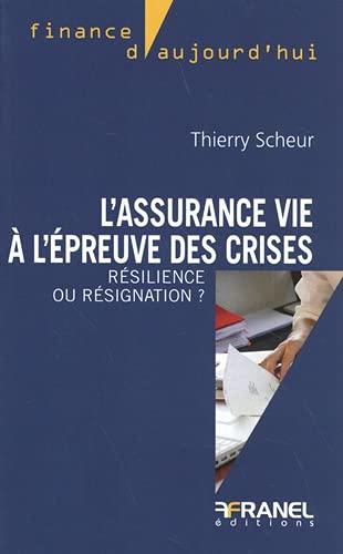 Stock image for L'assurance vie  l'preuve des crises :: Rsilience ou rsignation ? [Broch] Scheur, Thierry for sale by BIBLIO-NET
