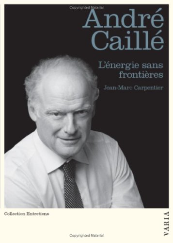 Beispielbild fr ANDR CAILL : L'NERGIE SANS FRONTIRES zum Verkauf von Librairie La Canopee. Inc.
