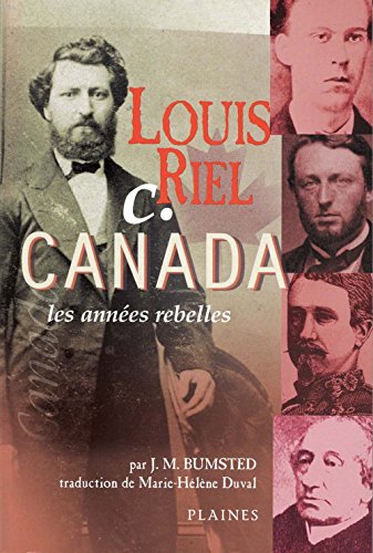 Beispielbild fr LOUIS RIEL c. CANADA les annees rebelles zum Verkauf von BISON BOOKS - ABAC/ILAB